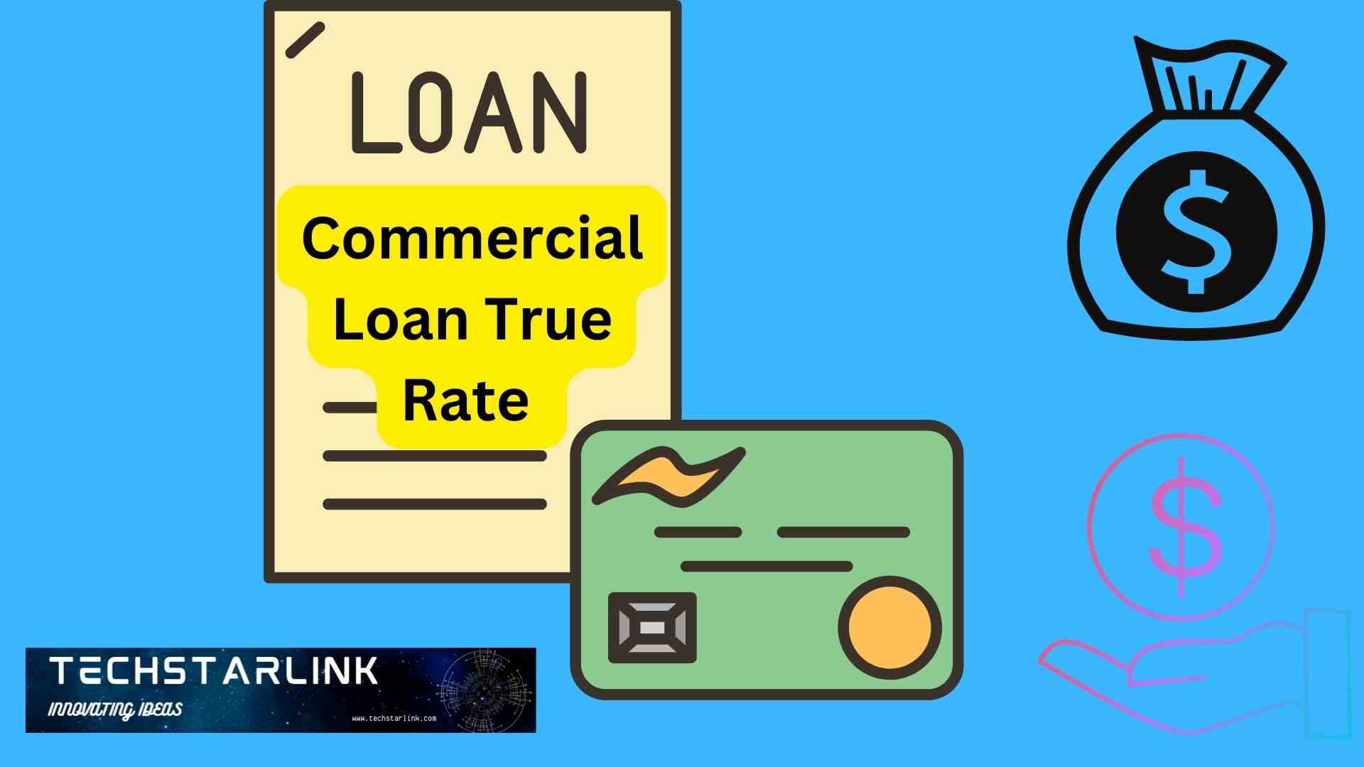 Commercial Loan True Rate Services – Working & Benefits Guide