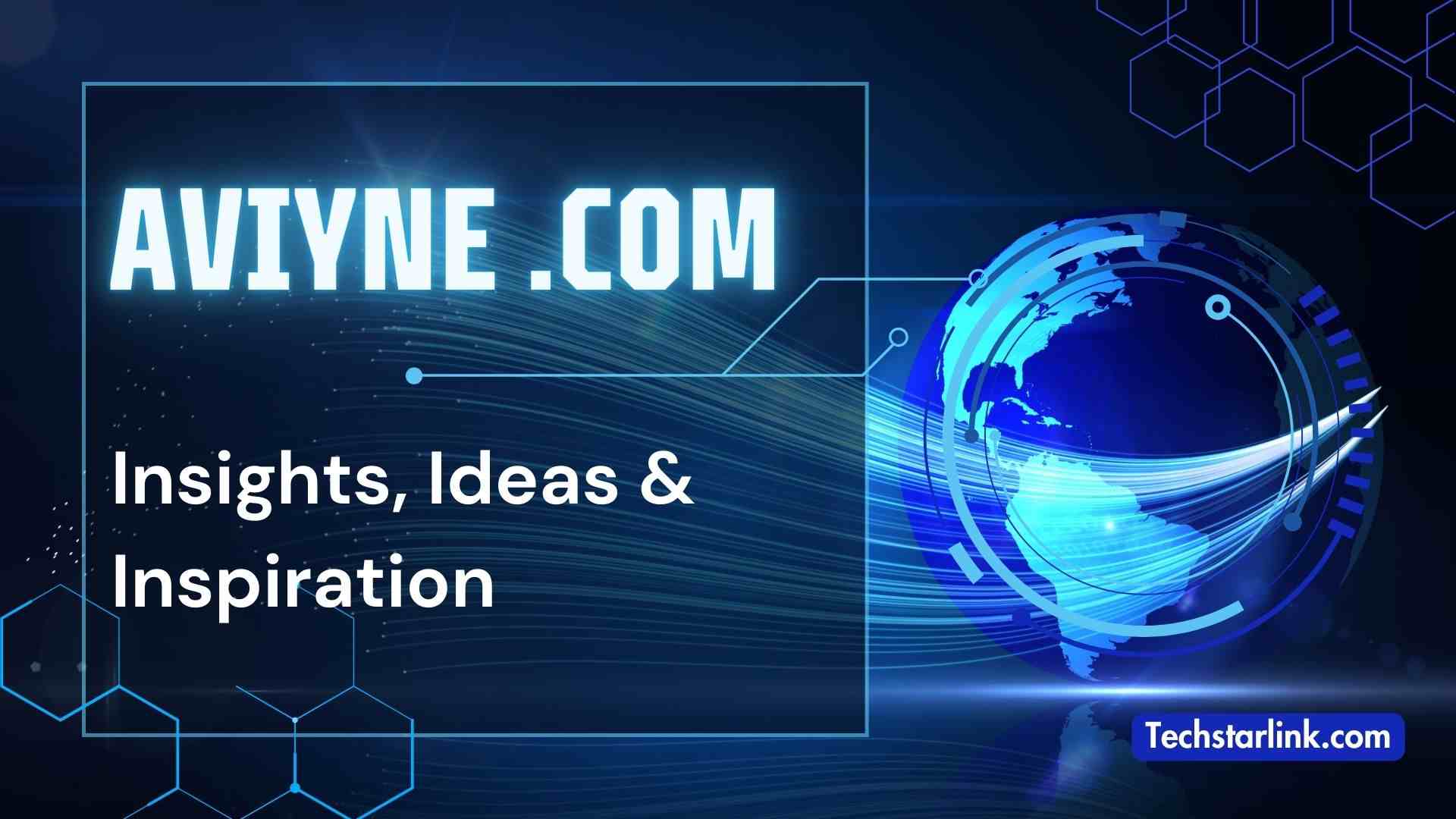 Aviyne .com: Your Hub for Insights, Ideas & Inspiration