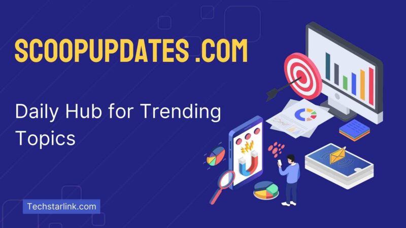 ScoopUpdates .com – Your Daily Hub for Trending Topics