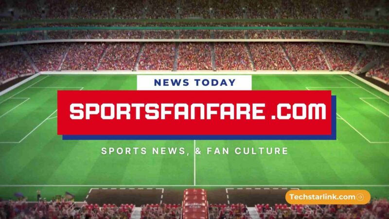 SportsFanfare .com: A Go-To Hub for Sports News, & Fan Culture